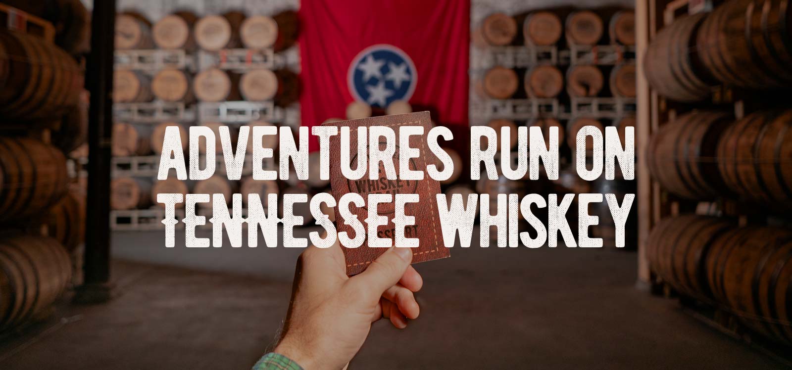 Tennessee Whiskey Trail: The Adventure Starts Here